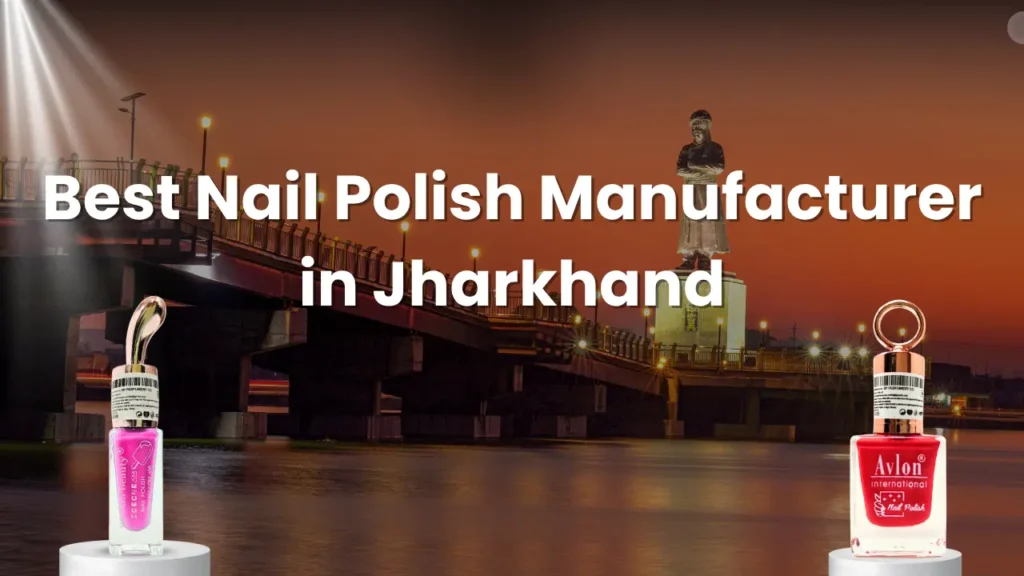 Best Nail Polish Manufacturer in Jharkhand