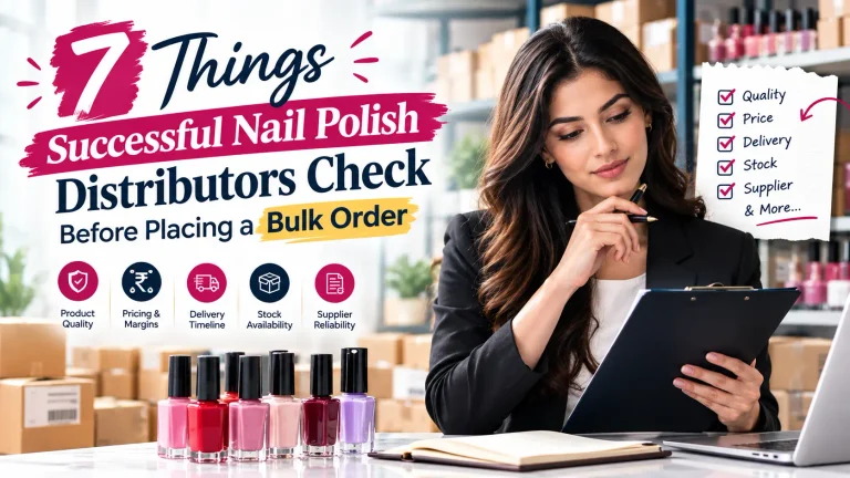 7 Things Successful Nail Polish Distributors Check Before Placing a Bulk Order
