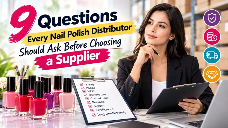 9 Questions Every Nail Polish Distributor Should Ask Before Choosing a Supplier